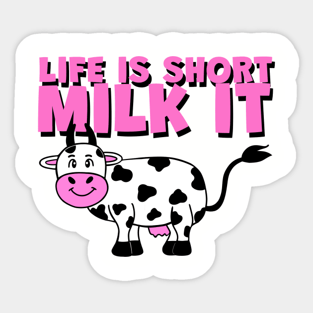 Cow Lover Funny Cow Quotes Life Is Short Milk It Sticker by SartorisArt1